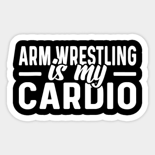 Arm Wrestling Is My Cardio Arm Wrestling Table Arm Wrestling Sticker